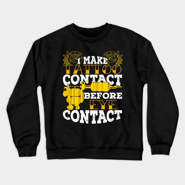 I Make Tattoo Contact Before Eye Contact Crewneck Sweatshirt by Dolde08